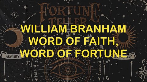 William Branham: Word of Faith, Word of Fortune