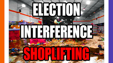 Politicians Encourage Shoplifting To Influence Elections