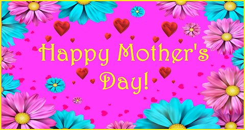 Happy Mother's Day! - From Happy Birthday 3D - Video Card