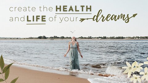 Create the health and life of your dreams.