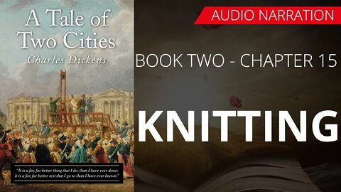 KNITTING - TALE OF TWO CITIES (BOOK - 2) By CHARLES DICKENS | Chapter 15 | Audio Narration