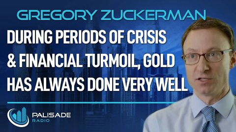 Gregory Zuckerman: During Periods of Crisis & Financial Turmoil, Gold has Always Done Very Well