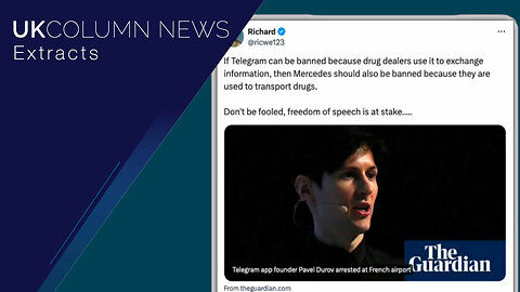 Pavel Durov Arrested: Free and Independent™ Press Must Be Protected! - UK Column News