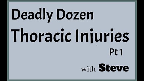 Deadly Dozen - Thoracic Injuries Pt 1