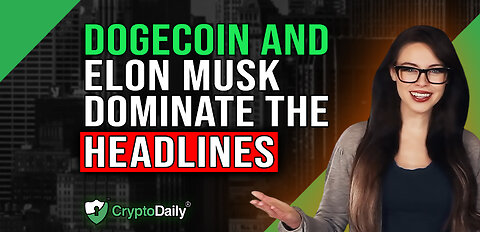 Dogecoin and Elon Musk Dominate The News, Crypto Daily TV 4/4/2023