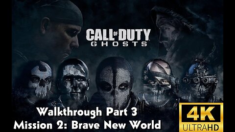 Call Of Duty: Ghosts Walkthrough Part 3 - Mission 2 - Brave New World Ultra Settings[4K UHD]