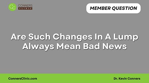 Are Such Changes In A Lump Always Mean Bad News?