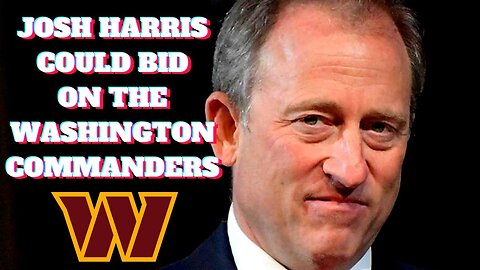 What About Josh Harris As The New Owner Of The Washington