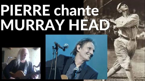 PIERRE chante MURRAY HEAD