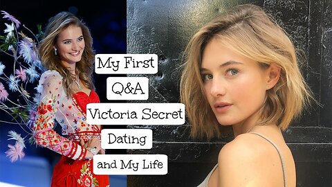 Victoria's Secret Dating, and Life | My First Q&A