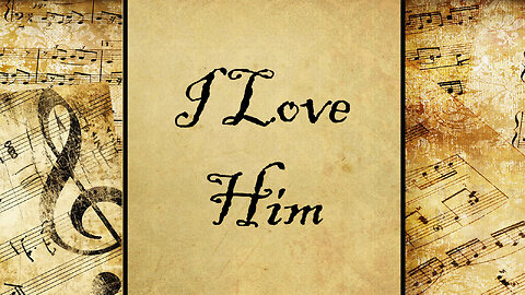 I Love Him | Hymn