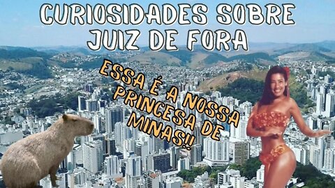 CURIOSIDADES SOBRE JUIZ DE FORA