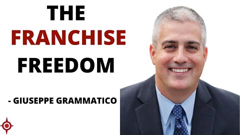 Financial and Time Freedom Through Franchise Ownership – Giuseppe Grammatico