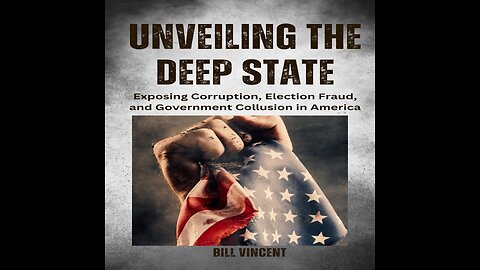 Unveiling the Deep State: Exposing Corruption, Election Fraud, and Government Collusion in America