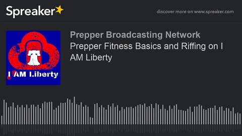 Prepper Fitness Basics and Riffing on I AM Liberty