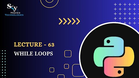 63. While Loops | Skyhighes | Python