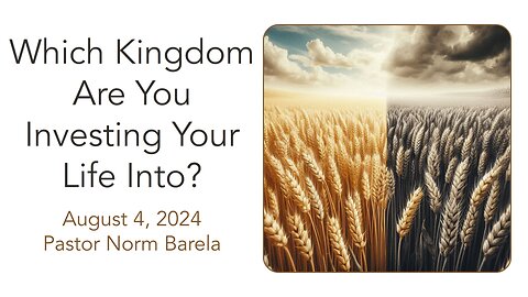 Which Kingdom Are You Investing Your Life Into?