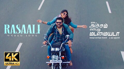 Rasaali - Video Song 4K | Achcham Yenbadhu Madamaiyada | STR | A R Rahman | Gautham Vasudev Menon