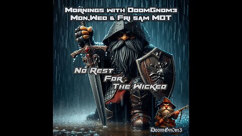 Mornings with DoomGnome: No Rest For The Wicked Pt.4 Slaying in the Rain!