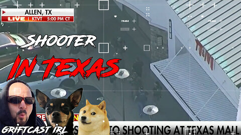 Active shooter in Allen Texas Mall welcome back Gun Control Talk Griftcast IRL 5/6/2023