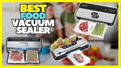 "Top 5 Vacuum Sealers of 2024: Which One Will Keep Your Food Fresh Longest?"