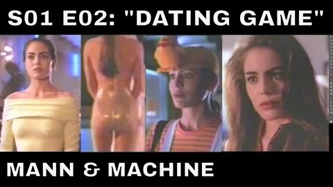 Mann & Machine (1992). S01 E02 = "DATING GAME" [INTP Femmebot] [review]