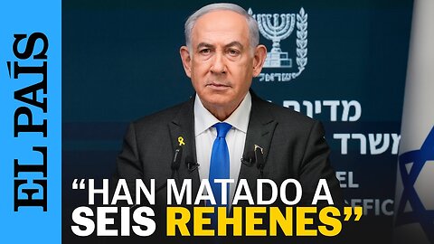 ISRAEL | El desafiante ataque de Netanyahu a Hamás: "¿Qué ha cambiado? Han matado a seis rehenes"