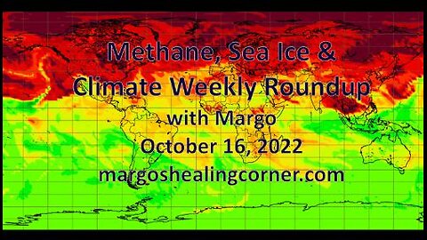 Methane, Sea Ice & Climate Weekly Roundup with Margo (Oct. 16, 2022)