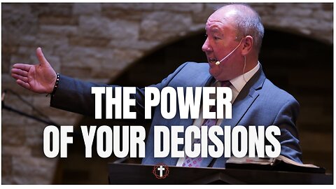 "The Power of Your Decisions" | Pastor Ron Russell