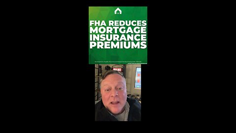 The FHA lowers mortgage insurance premiums!