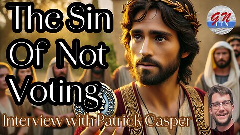 GNITN The Sin Of Not Voting - interview with Patrick Casper