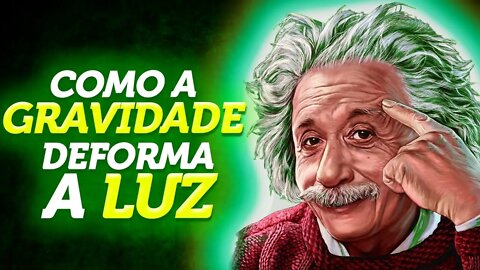 A GRAVIDADE e a trajetória da LUZ de Albert Einstein