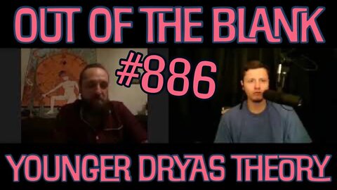 Out Of The Blank #886 - Younger Dryas Theory (Vini Tremblay)