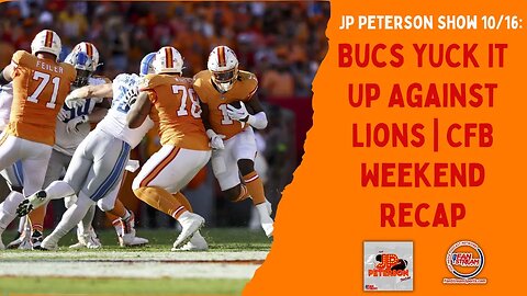 JP Peterson Show 10/16: Bucs YUCK It Up Against Lions | CFB Weekend Recap | Sao Paolantonio