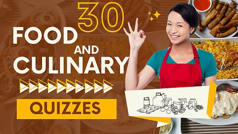 30 Food And Culinary Quizzes