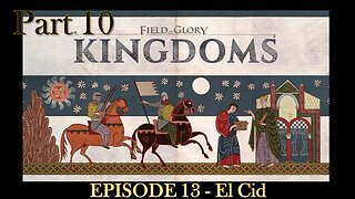 EPISODE 13 - Field of Glory - Kingdoms - El Cid - Scenario - Part 10