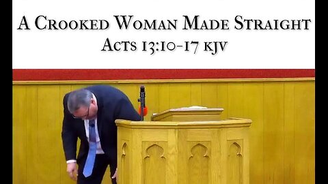 A Crooked Woman Made Straight