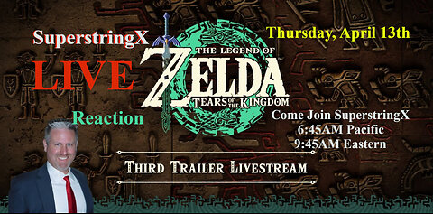 ZELDA: Tears of the Kingdom [3RD TRAILER] LIVE WATCH PARTY W/SuperstringX