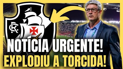 EXPLODIU A GALERA! TORCIDA COMEMORA! JORNALISTA CONFIRMA! NOTÍCIAS DO VASCO