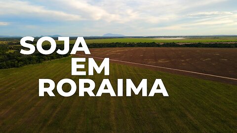 VOO SOBRE A PLANTA??O DE SOJA EM RORAIMA! E VOANDO SOBRE O STIO!