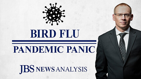 Using the Bird Flu to Scare You Out of Your Freedom | JBS News Analysis