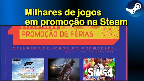 Milhares de jogos em promoção na Steam - Promoção de Férias 2022