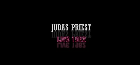 JUDAS PRIEST - LIVE 1982 (REMIXED & REMASTERED AUDIO)