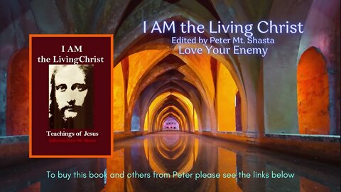 I AM The Living Christ | Love Your Enemy | Peter Mt Shasta | I AM Teachings