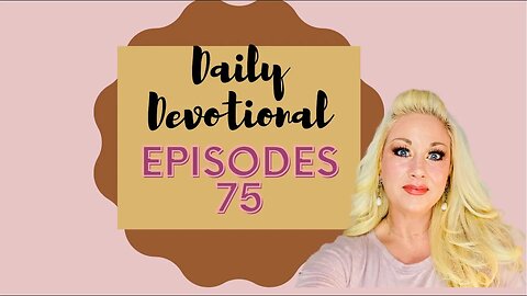 Daily devotional episode 75, Blessed beyond measure