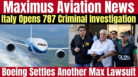 The Italian Government Investigates 787 Parts Defects And Boeing Settles 239 Million Dollar Lawsuit