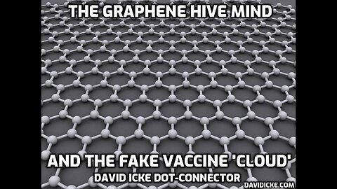 The Graphene Hive Mind And The Fake 'Vaccine' Cloud - David Icke Dot-Connector