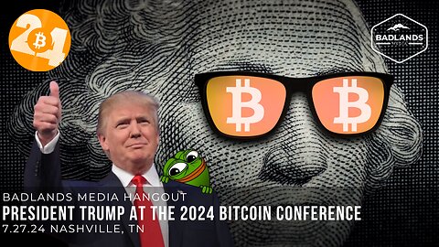 Badlands Media Special Coverage - President Trump at the Nashville Bitcoin Conference