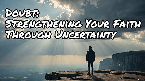 Anthony Everson Presents Doubt: Strengthening Your Faith Through Uncertainty