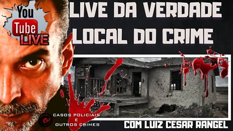 OS CRIMES E OS SEUS LUGARES, CUIDADO QUANDO PASSAR POR ELES - LIVE DA VERDADE